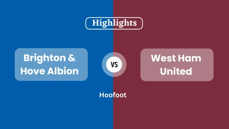 Brighton & Hove Albion vs West Ham United Highlights